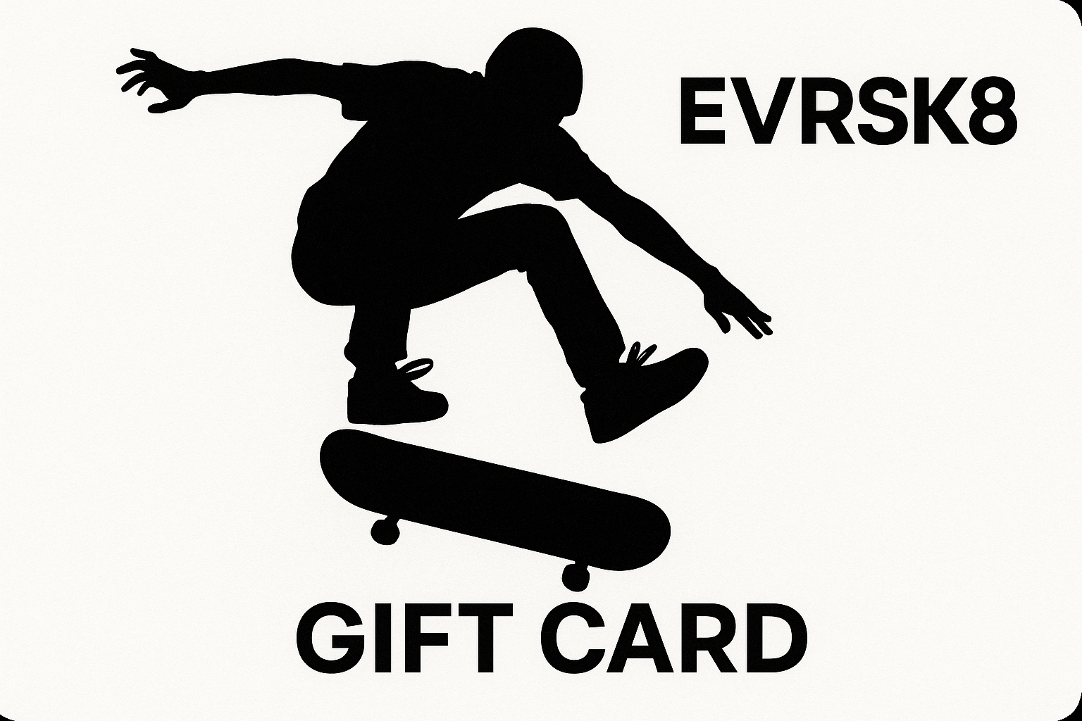 EVRSK8 Gift Card with skateboarder jumping with skateboard, black logo and skateboard, white background 
